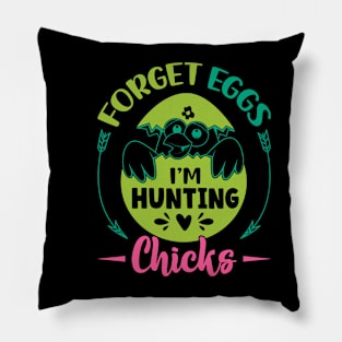 Forget Eggs I'm Hunting Chicks Happy Easter Day Egg Hunting Pillow