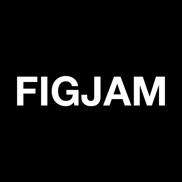 FIGJAM by AnnoyingBowlerTees