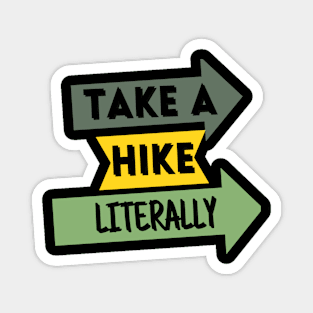 Take A Hike Literally Hiking and Camping Magnet