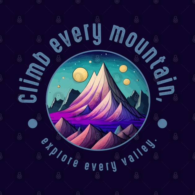 Climb every mountain, explore every valley by webbygfx