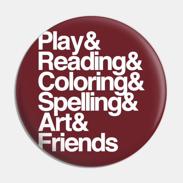 Play & Reading & Coloring & Spelling & Art & Friends Pin by artnessbyjustinbrown