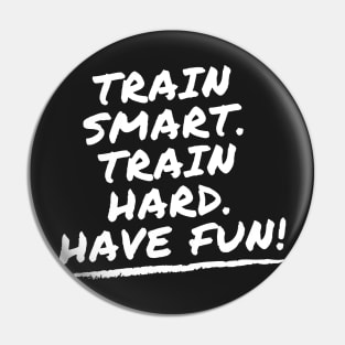 train smart train hard Have fun! Matt Wilpers Pin