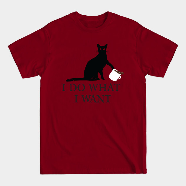 Discover Funny Cat kitten lover Personality T-shirt "I Do What I Want - I Do What I Want Funny Joke Cat Animal - T-Shirt