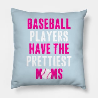 Baseball Players Have The Prettiest Moms Funny Baseball Pillow