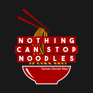 Nothing Can Stop Noodles T-Shirt