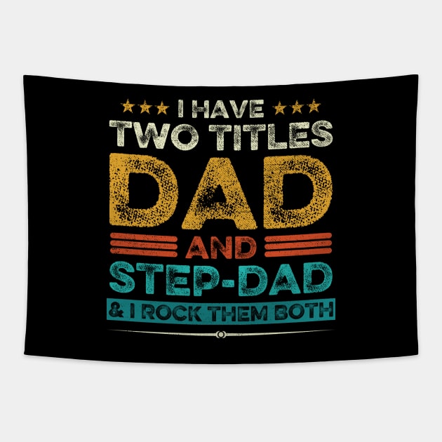 I Have Two Titles Dad And Step-Dad And I Rock Them Both Tapestry by DragonTees