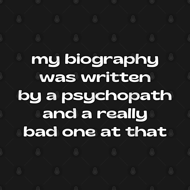 My biography was written by a psychopath by UnCoverDesign
