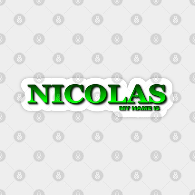 NICOLAS. MY NAME IS NICOLAS. SAMER BRASIL Magnet by Samer Brasil