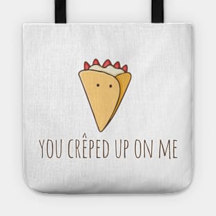 You Crêped Up On Me Tote