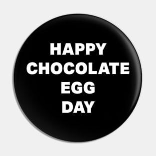 Happy Chocolate Egg Day Pin