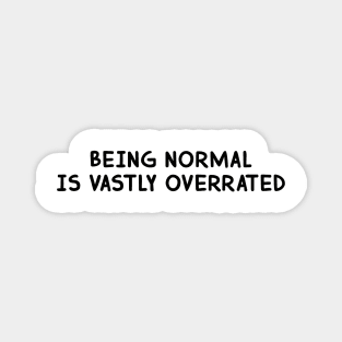 Being normal is vastly overrated Magnet