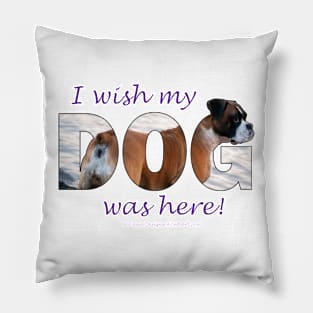 I wish my dog was here - Boxer dog oil painting word art Pillow