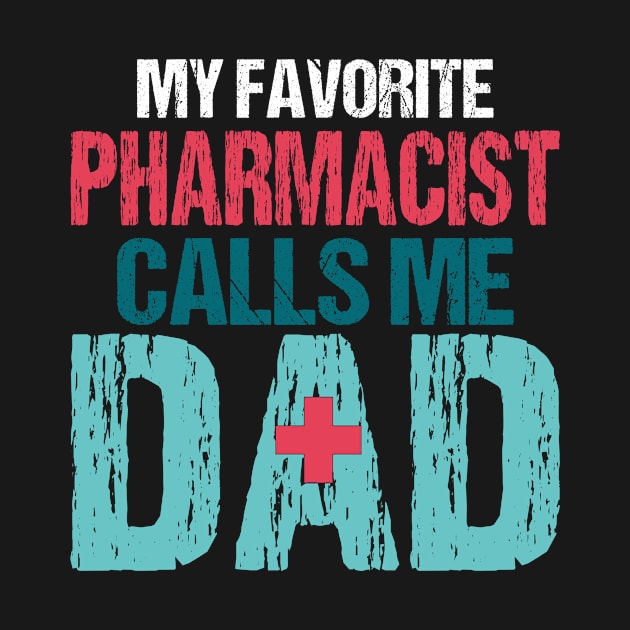 My Favorite Pharmacist Calls Me Dad Funny Pharmacy Daddy by Gtrx20