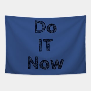 Do it now + motivation + Quotes - blue T-Shirt Tapestry