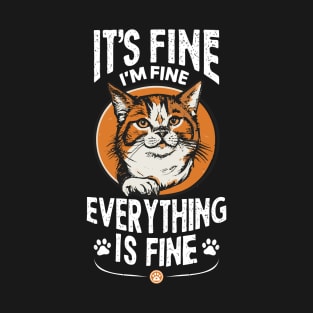 It's Fine I'm Fine Everything Is Fine T-Shirt