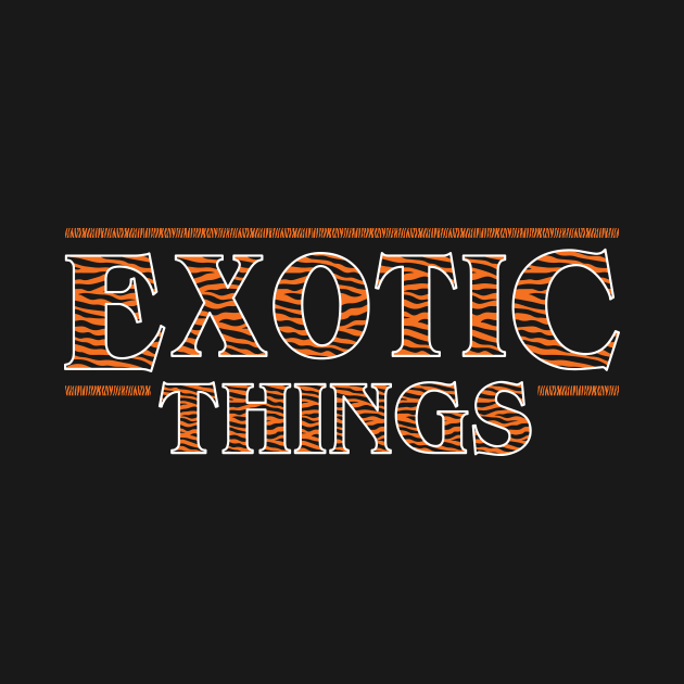 Exotic Things by WMKDesign