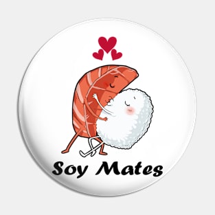 Soy Mates Pin