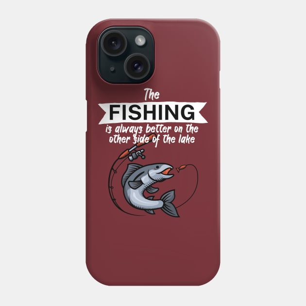 The fishing is always better on the other side of the lake Phone Case by maxcode