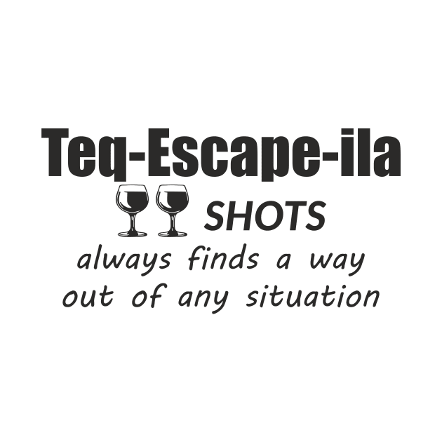 "Teq-Escape-ila" Two shots Tequila by aceofspace