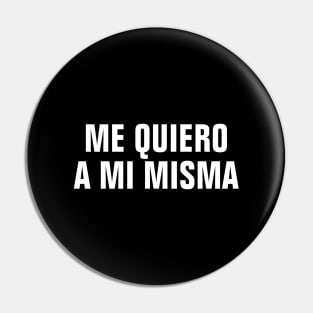 Me Quiero A Mi Misma (I Love Myself In Spanish) Pin