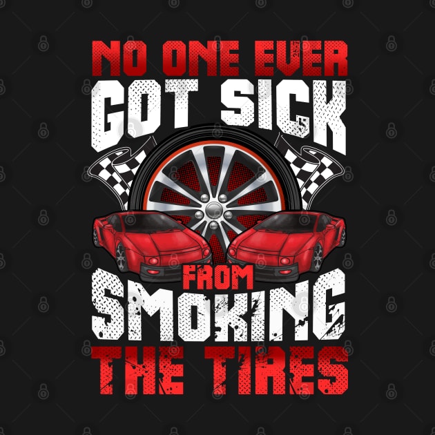 No One Ever Got Sick From Smoking The Tires Cars Auto by E