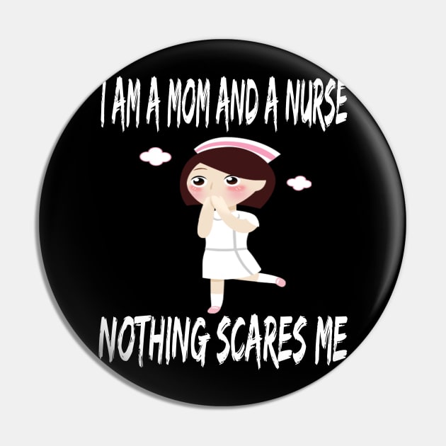 Women's I am a Mom and a Nurse Nothing Scares Me Medical Appreciation Gift for Girls Pin by houssem
