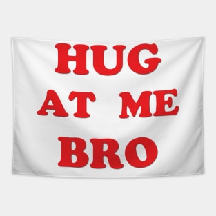 Hug At Me Bro - Just the words Tapestry