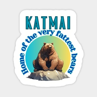 Katmai National Park & Preserve Alaska, USA - Home of the VERY Fattest Bears! Magnet