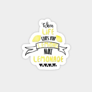 when life gives you lemons make lemonade Magnet