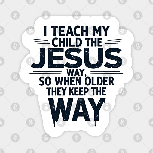 Teaching My Child the Jesus Way through guidance Magnet by Rox