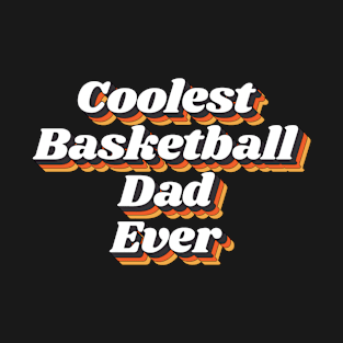 Coolest Basketball Dad Ever T-Shirt