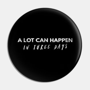 A Lot Can Happen In Three Days Christians Faith Easter Pin