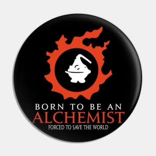 Born to be an Alchemist Forced to save the World Funny MMORPG Pin