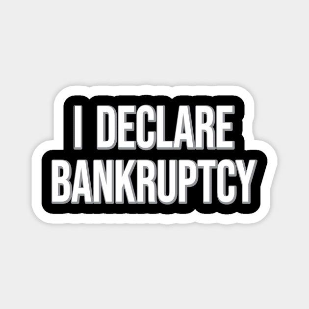 I Declare Bankruptcy Statement The Office Fan quote Michael Scott Magnet by graphicbombdesigns