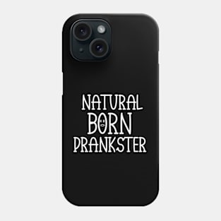 Natural Born Prankster -  Funny Saying Phone Case