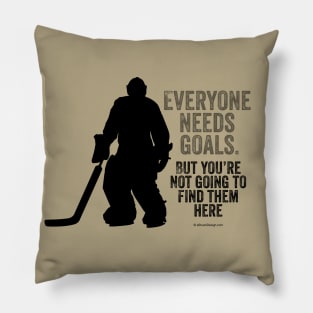 Everyone Needs Goals (Hockey Goalie) Pillow