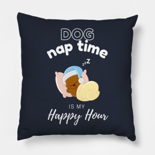 Dog Nap Time is My Happy Hour | Funny Dog | Sleepy Dog | Doggo Pillow