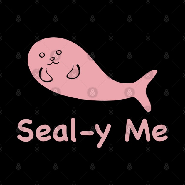 Kawaii Cute Seal-y Me Seal, Funny Silly Animal Pun, Pink Seal by vystudio