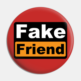 Fake Friend Pin