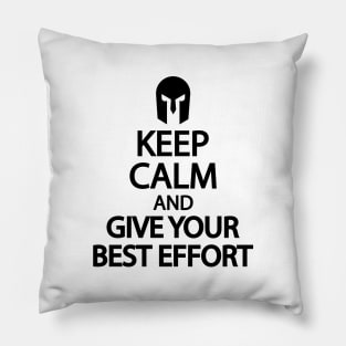 Keep calm and give your best effort Pillow