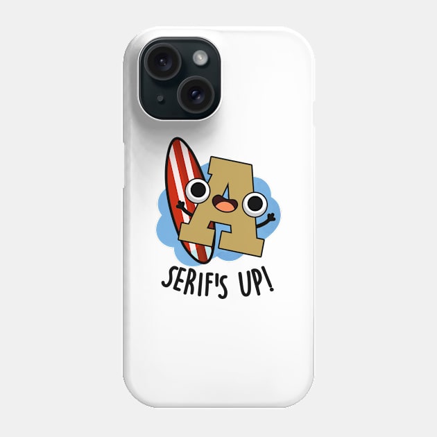 Serifs Up Funny Font Type Puns Phone Case by punnybone