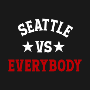 SEATTLE VS EVERYBODY T-Shirt