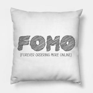 FOMO (Forever Ordering More Online) Pillow