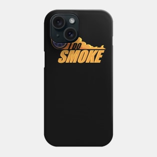 I do Smoke Phone Case