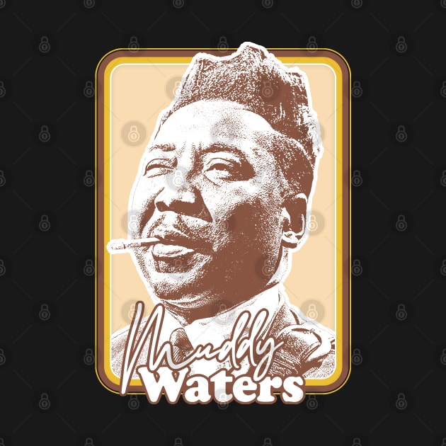 Muddy Waters / Vintage Style Fan Art Design by DankFutura