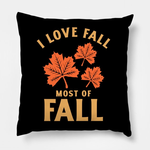 I Love Fall Most Of Fall Pillow by MIRO-07