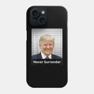 Never Surrender, President 2024 Trump Mugshot Phone Case