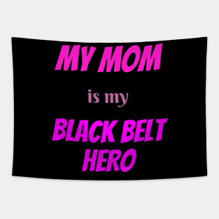 My mom is my hero, BLACK BELT Tapestry