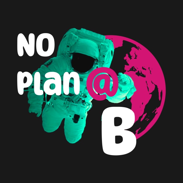 No planet B by Mareteam