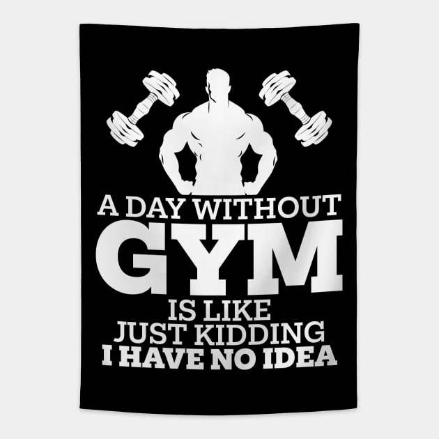 A Day Without Gym Is Like Just Kidding I Have No Idea Tapestry by PaulJus